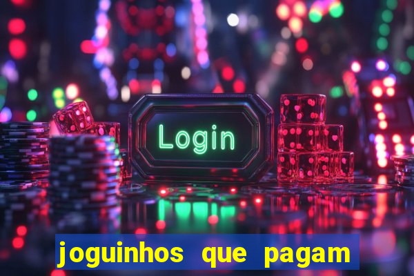 joguinhos que pagam para jogar